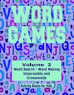 Word Games Volume 2: With Word Search, Word Making, Unscramble and Crosswords By Kaye Dennan Cover Image