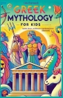 Greek Mythology For Kids: Legends, Heroes, and Monsters from Ancient Greece (Illustrated) By Livia Everwood Cover Image