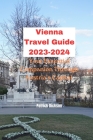 Vienna Travel Guide 2023-2024: Your Essential Companion Through Austria's Capital By Patrick Dickson Cover Image