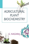 Agricultural Plant Biochemistry By G. Nagaraj Cover Image