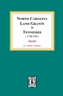 North Carolina Land Grants in Tennessee, 1778-1791. By Golden Fillers Burgner Cover Image