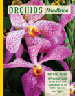 Orchids Handbook: A Practical Guide to the Care and Cultivation of 40 Popular Orchid Species and Their Hybrids Cover Image