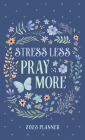 2023 Planner Stress Less, Pray More Cover Image