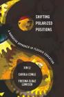 Shifting Polarized Positions: A Narrative Approach in Teacher Education (Complicated Conversation #24) By William F. Pinar (Editor), Xin Li, Carola Conle Cover Image