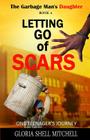 Letting Go of SCARS (Garbage Man's Daughter #4) By Gloria Shell Mitchell Cover Image
