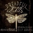 Dreadful Young Ladies and Other Stories Lib/E By John Lee (Read by), Kelly Barnhill Cover Image