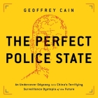 The Perfect Police State: An Undercover Odyssey Into China's Terrifying Surveillance Dystopia of the Future Cover Image