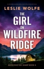 The Girl on Wildfire Ridge: An absolutely unputdownable crime thriller packed with twists By Leslie Wolfe Cover Image