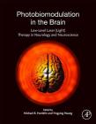 Photobiomodulation in the Brain: Low-Level Laser (Light) Therapy in Neurology and Neuroscience Cover Image