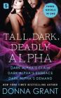 Tall, Dark, Deadly Alpha: (Dark Alpha's Claim; Dark Alpha's Embrace; Dark Alpha's Demand) (Reapers) By Donna Grant Cover Image