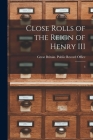 Close rolls of the reign of Henry III: 3 By Great Britain Public Record Office (Created by) Cover Image