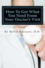 How To Get What You Need From Your Doctor's Visit: The 7 Questions To Know By Kevin Cuccaro Cover Image