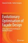 Evolutionary Optimisation of Façade Design: A New Approach for the Design of Building Envelopes By Giovanni Zemella, Andrea Faraguna Cover Image