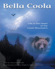 Bella Coola: Life in the Heart of the Coast Mountains Cover Image