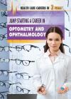 Jump-Starting a Career in Optometry and Ophthalmology (Health Care Careers in 2 Years) Cover Image