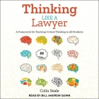 Thinking Like a Lawyer: A Framework for Teaching Critical Thinking to All Students By Bill Andrew Quinn (Read by), Colin Seale Cover Image