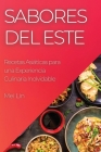 Sabores del Este: Recetas Asiáticas para una Experiencia Culinaria Inolvidable Cover Image