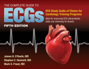 The Complete Guide to Ecgs: A Comprehensive Study Guide to Improve ECG Interpretation Skills: A Comprehensive Study Guide to Improve ECG Interpretatio By James H. O'Keefe Jr, Stephen C. Hammill, Mark S. Freed Cover Image