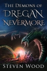 The Demons of Dregan Nevermore By Steven Wood Cover Image
