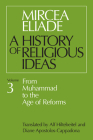 History of Religious Ideas, Volume 3: From Muhammad to the Age of Reforms By Mircea Eliade, Alf Hiltebeitel (Translated by), Diane Apostolos-Cappadona (Translated by) Cover Image