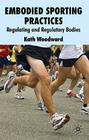Embodied Sporting Practices: Regulating and Regulatory Bodies Cover Image