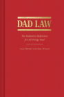 Dad Law: The Definitive Reference for All Things Dad By Ally Probst, Joel Willis Cover Image