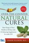 Over the Counter Natural Cures, Expanded Edition: Take Charge of Your Health in 30 Days with 10 Lifesaving Supplements for under $10 By Shane Ellison Cover Image