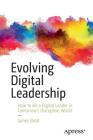 Evolving Digital Leadership: How to Be a Digital Leader in Tomorrow's Disruptive World By James Brett Cover Image