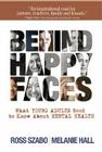 Behind Happy Faces: Taking Charge of Your Mental Health: A Guide for Young Adults By Ross E. Szabo, Melanie Hall (Joint Author) Cover Image