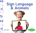 Sign Language & Animals By Bela Davis Cover Image