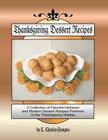 Thanksgiving Dessert Recipes: A Collection of Favorite Heirloom and Modern Dessert Recipes Pertinent to the Thanksgiving Holiday Cover Image