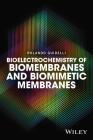 Bioelectrochemistry of Biomembranes and Biomimetic Membranes By Rolando Guidelli Cover Image
