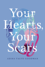 Your Hearts, Your Scars By Adina Talve-Goodman, Jo Firestone (Foreword by), Sarika Talve-Goodman (Editor) Cover Image