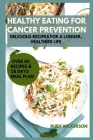 Healthy Eating for Cancer Prevention: Delicious Recipes for a Longer, Healthier Life. By Ruby Wilkerson Cover Image