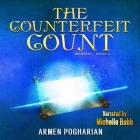 The Counterfeit Count By Armen Pogharian, Michelle Babb (Read by) Cover Image
