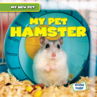 My Pet Hamster (My New Pet) Cover Image