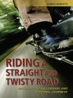 Riding a Straight and Twisty Road: Motorcycles, Fellowship, and Personal Journeys By James Hesketh Cover Image