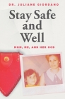 Stay Safe And Well: Mom, Me, And Her OCD By Juliane Giordano Cover Image