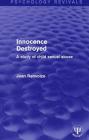 Innocence Destroyed: A Study of Child Sexual Abuse (Psychology Revivals) By Jean Renvoize Cover Image