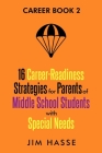 Career Book 2: 16 Career-readiness Strategies for Parents of Middle School Students With Special Needs By Jim Hasse Cover Image