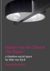 Aldo Van Eyck: Pastoor Van Ars Church, the Hague: A Timeless Sacral Space By Aldo Van Eyck, Francis Strauven (Text by (Art/Photo Books)) Cover Image