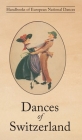 Dances of Switzerland By Louise Witzig Cover Image