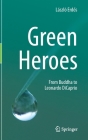 Green Heroes: From Buddha to Leonardo DiCaprio Cover Image