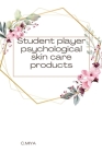 Student player psychological skin care products By C. Miya Cover Image
