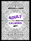 Medium & Hard Adult Coloring Book For Calming Bliss: Elegant One Sided Pages With Intricate Designs To Relax And Stay Calm By Amber Simmons Paisley Cover Image