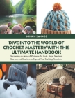 Dive Into the World of Crochet Mastery with this Ultimate Handbook: Discovering an Array of Patterns for Hats, Bags, Sweaters, Scarves, and Coasters t Cover Image