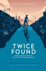 Twice Found: Getting a Second Chance at Life, Love, and Understanding God Cover Image