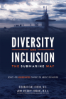 Diversity and Inclusion the Submarine Way: What Life Underwater Taught Me about Inclusion By John Gregory Vincent, Deborah Cake Fortin Cover Image