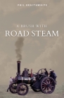 A Brush With Road Steam By Phil Braithwaite Cover Image