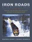 Iron Roads of the Monadnock Region: Railroads of Southwestern New Hampshire and North-Central Massachusetts: Volume I By Bradford G. Blodget, Richard R. Richards Jr Cover Image
